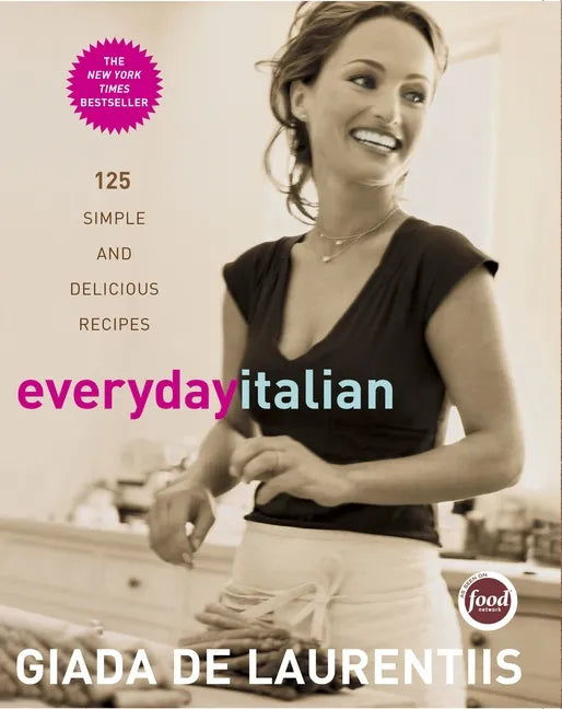 Everyday Italian: 125 Simple and Delicious Recipes: A Cookbook - Hardcover