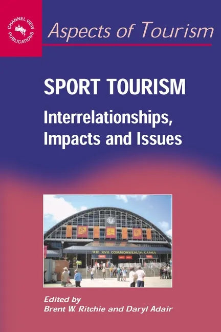 Sport Tourism: Interrelationships, Impacts and Issues - Paperback