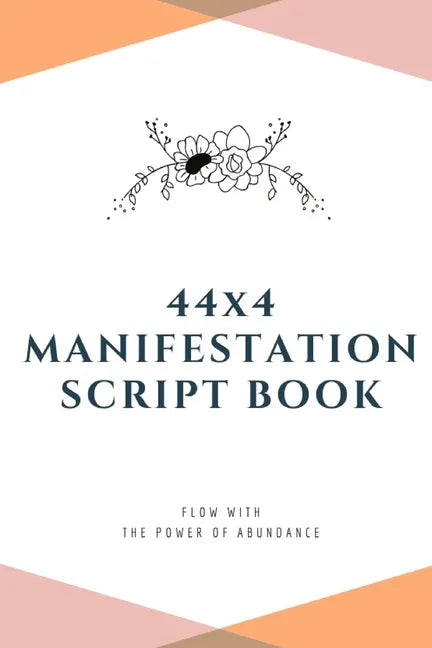 44x4 Manifestation Script Book: flow with the power of abundance - Paperback