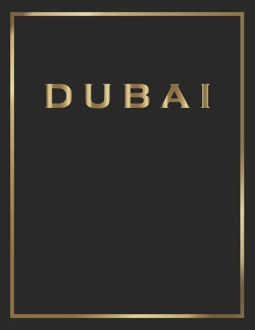 Dubai: Gold and Black Decorative Book - Perfect for Coffee Tables, End Tables, Bookshelves, Interior Design & Home Staging Ad - Paperback