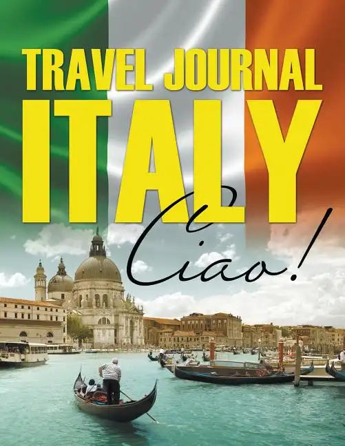Travel Journal Italy: Ciao! - Paperback
