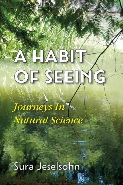 A Habit Of Seeing: Journeys In Natural Science - Paperback