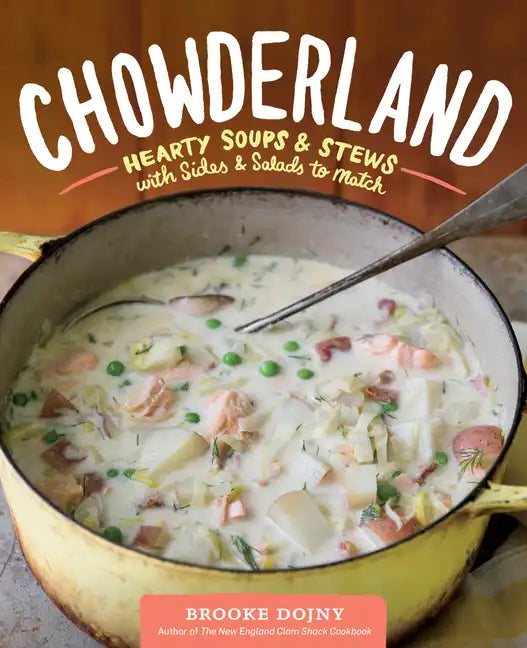 Chowderland: Hearty Soups & Stews with Sides & Salads to Match - Hardcover