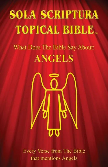 Sola Scriptura Topical Bible: Angels - Paperback