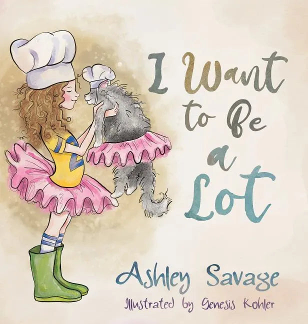 I Want to Be a Lot - Hardcover