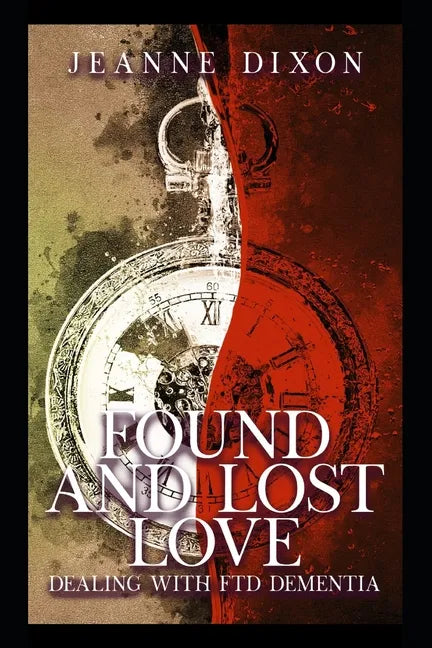 Found and Lost Love: Dealing with FTD Dementia - Paperback