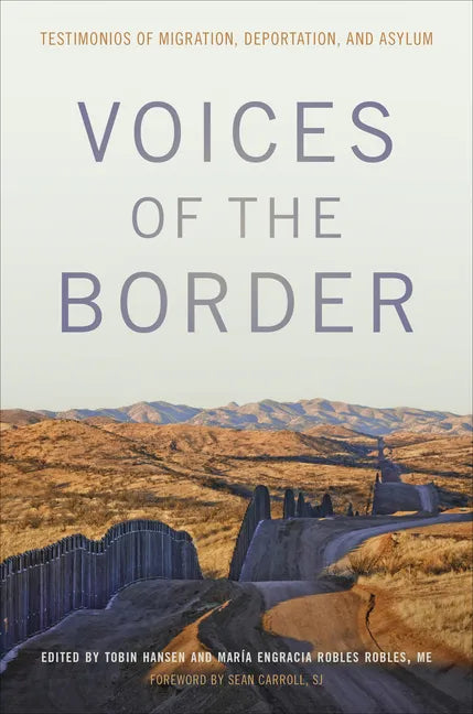 Voices of the Border: Testimonios of Migration, Deportation, and Asylum - Hardcover