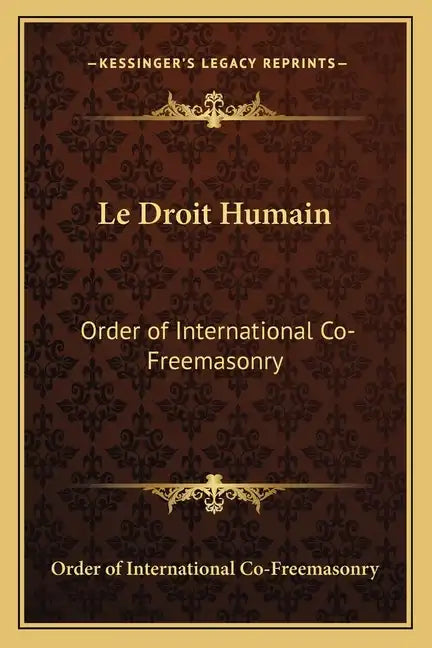 Le Droit Humain: Order of International Co-Freemasonry - Paperback