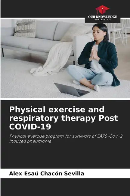 Physical exercise and respiratory therapy Post COVID-19 - Paperback
