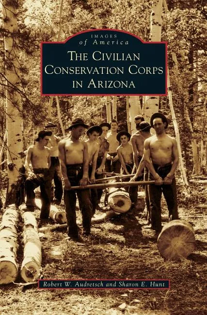 Civilian Conservation Corps in Arizona - Hardcover