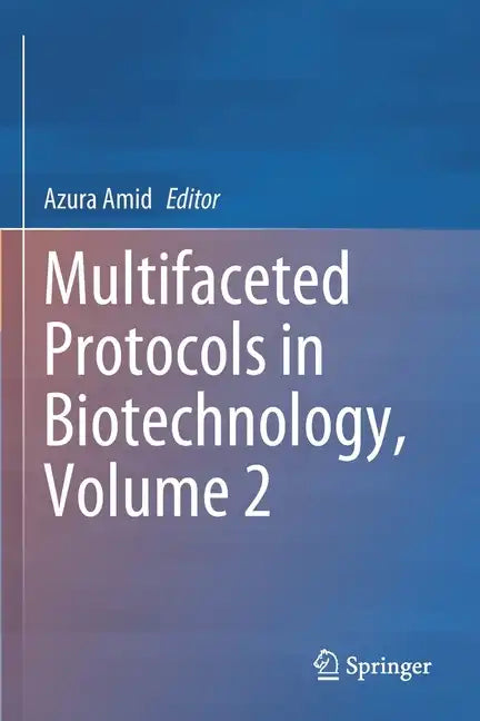 Multifaceted Protocols in Biotechnology, Volume 2 - Paperback