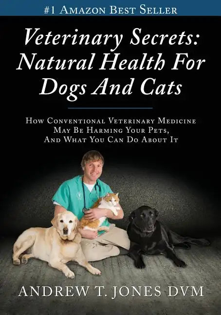 Veterinary Secrets: Natural Health for Dogs and Cats - Paperback