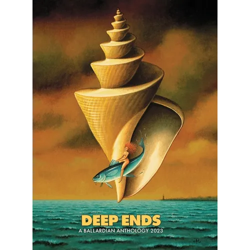 Deep Ends: A Ballardian Anthology 2023 - Hardcover