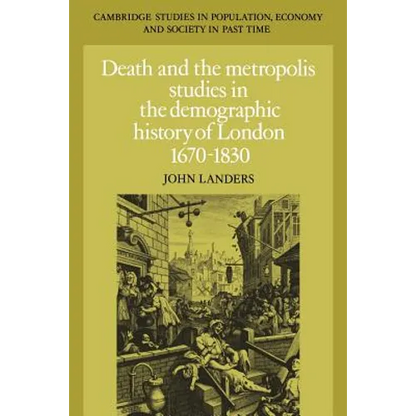 Death and the Metropolis: Studies in the Demographic History of London, 1670 1830 - Paperback