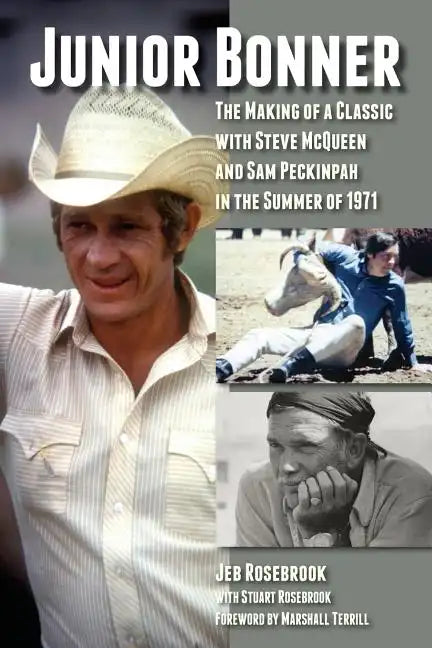 Junior Bonner: The Making of a Classic with Steve McQueen and Sam Peckinpah in the Summer of 1971 - Paperback