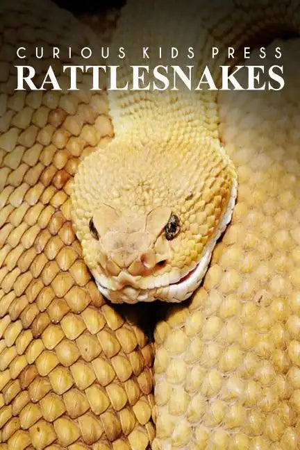 Rattle Snakes - Curious Kids Press: Kids book about animals and wildlife, Children's books 4-6 - Paperback