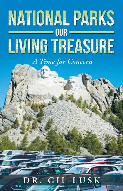 National Parks Our Living National Treasures: A Time for Concern - Paperback