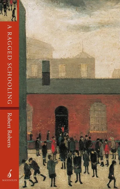 A Ragged Schooling: Growing up in the classic slum - Paperback
