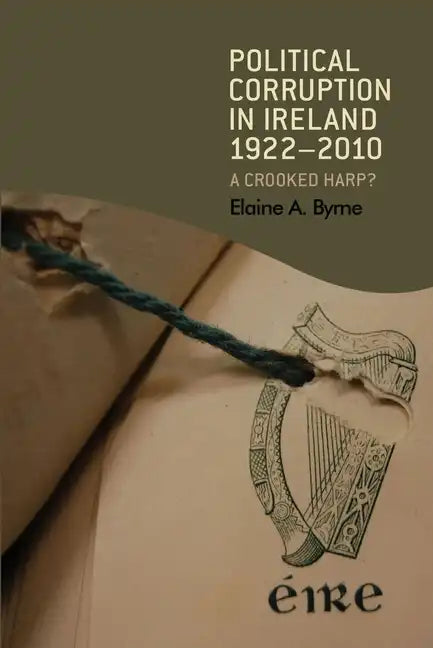 Political corruption in Ireland 1922-2010: A crooked harp? - Paperback