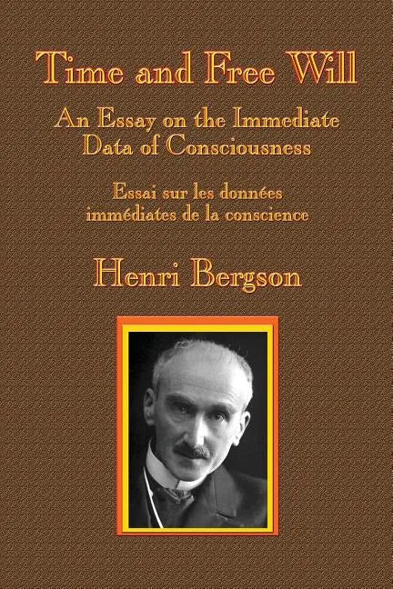 Time and Free Will: An Essay on the Immediate Data of Consciousness - Paperback
