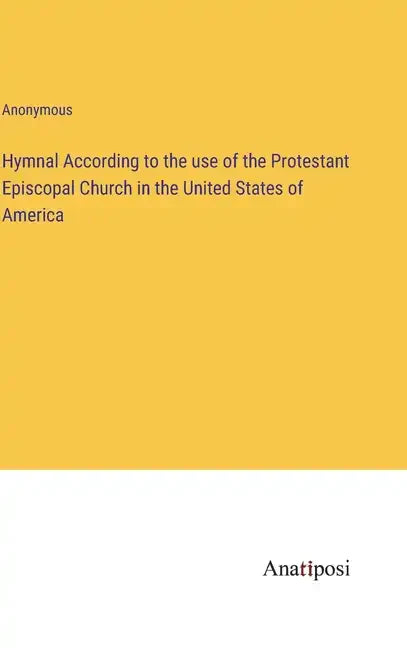 Hymnal According to the use of the Protestant Episcopal Church in the United States of America - Hardcover