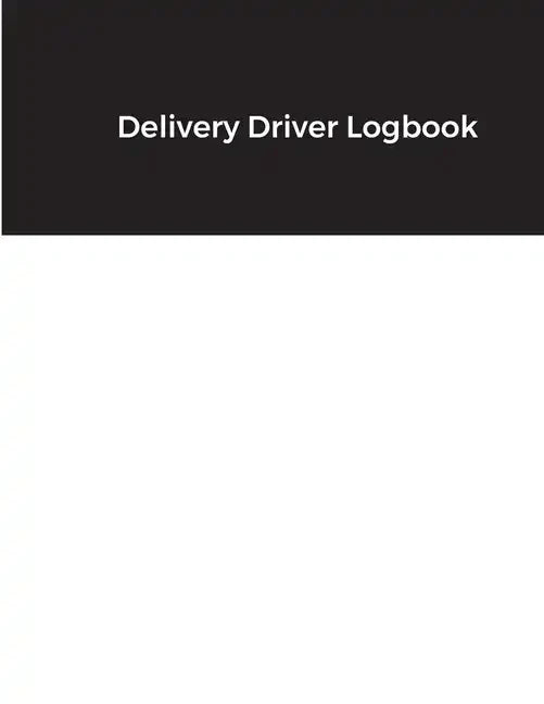 Delivery Driver Logbook: Keep Track of Deliveries, Trips, Mileage, Times And Dates, Perfect For DoorDash & Instacart Drivers, Road Travel, Logb - Paperback