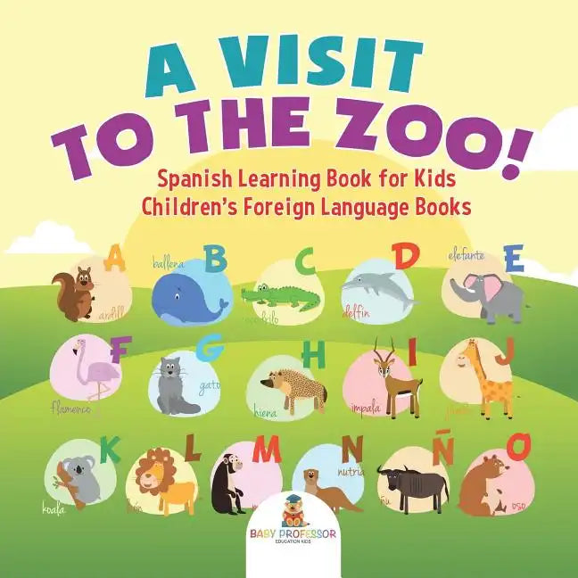 A Visit to the Zoo! Spanish Learning Book for Kids Children's Foreign Language Books - Paperback