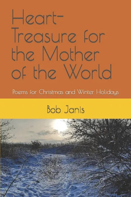 Heart-Treasure for the Mother of the World: Poems for Christmas and Winter Holidays - Paperback