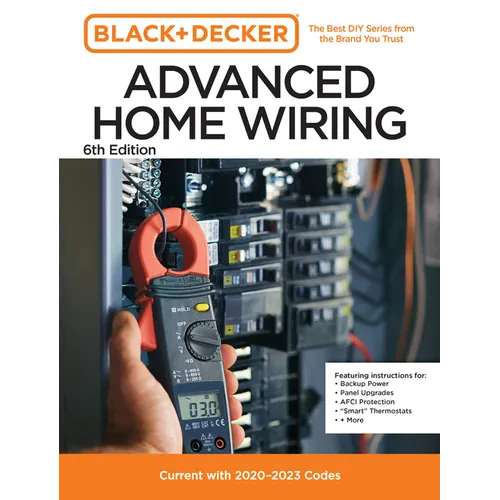 Black and Decker Advanced Home Wiring Updated 6th Edition: Current with 2023-2026 Codes - Featuring Instructions For: Backup Power, Panel Upgrades, Af - Paperback