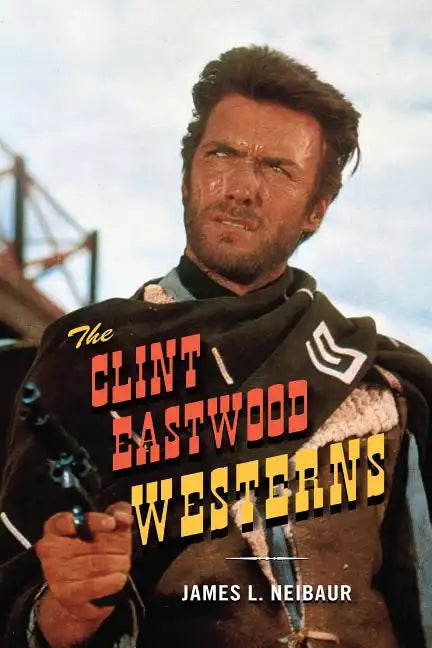 The Clint Eastwood Westerns - Hardcover