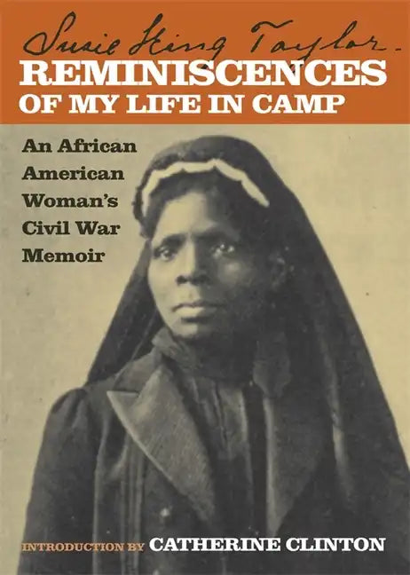 Reminiscences of My Life in Camp: An African American Woman's Civil War Memoir - Paperback