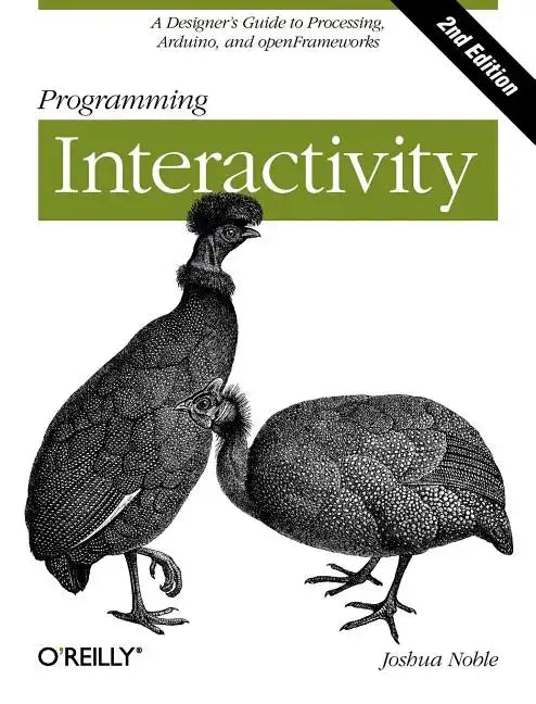 Programming Interactivity: A Designer's Guide to Processing, Arduino, and Openframeworks - Paperback
