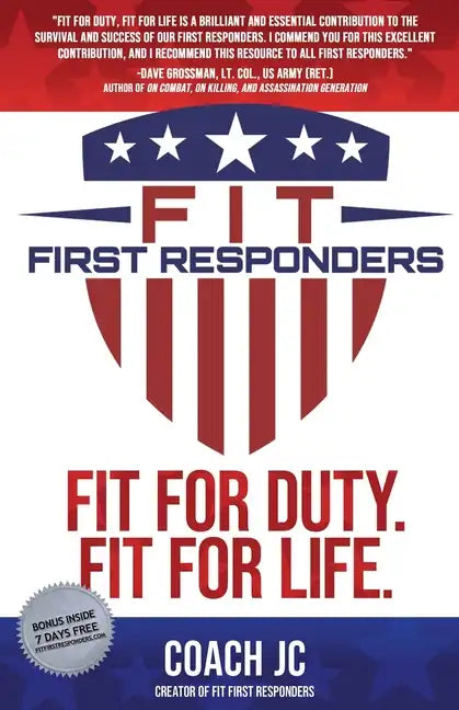 Fit First Responders: Be Your Best Physically, Mentally, Emotionally & Spiritually to Be Fit for Duty & Fit for Life. - Paperback