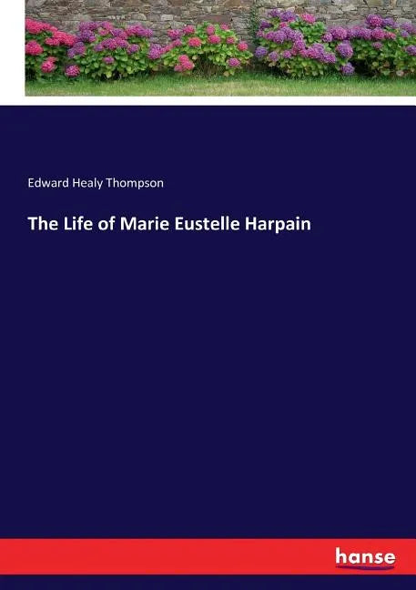 The Life of Marie Eustelle Harpain - Paperback