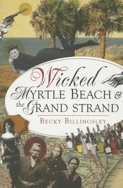 Wicked Myrtle Beach and the Grand Strand - Paperback