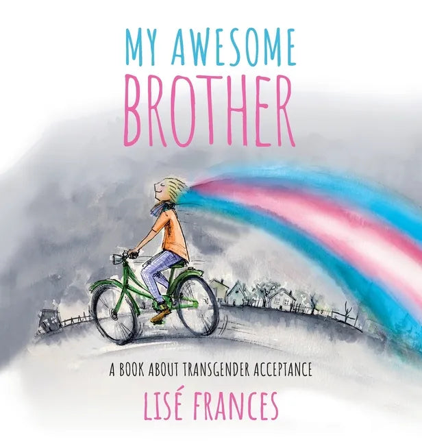 My Awesome Brother: A children's book about transgender acceptance - Hardcover