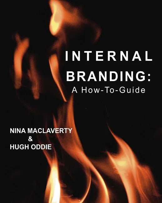 Internal Branding: A How-To Guide - Paperback
