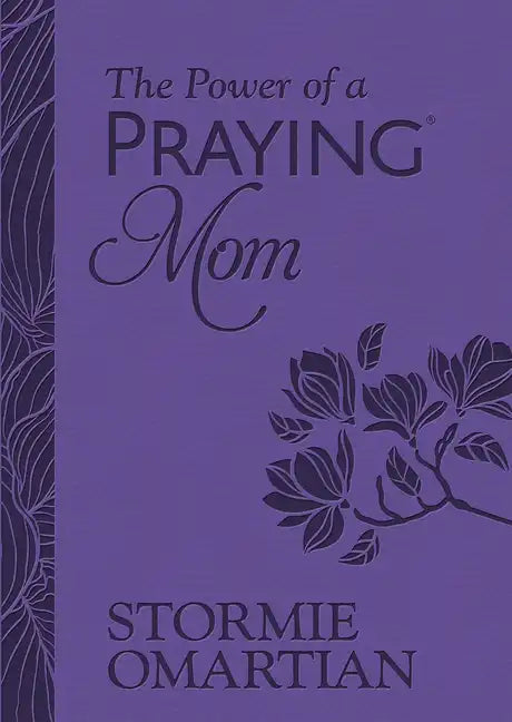 The Power of a Praying Mom (Milano Softone): Powerful Prayers for You and Your Children - Imitation Leather