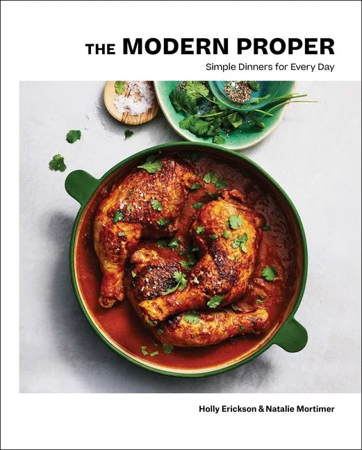 The Modern Proper: Simple Dinners for Every Day (a Cookbook) - Hardcover