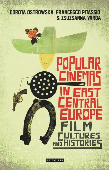 Popular Cinemas in East Central Europe: Film Cultures and Histories - Paperback