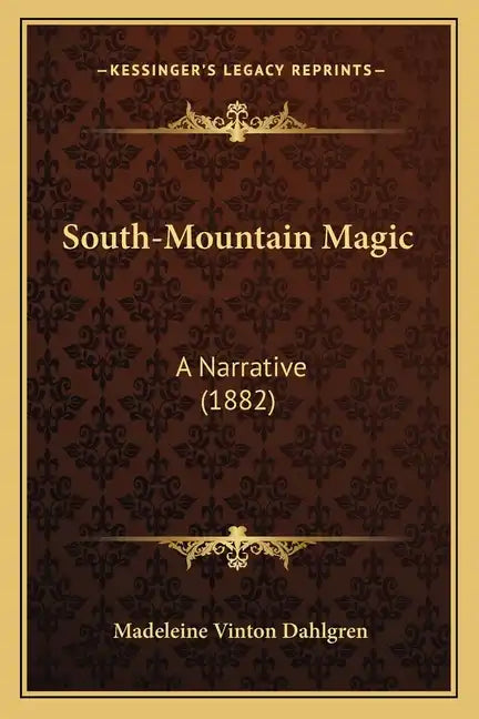 South-Mountain Magic: A Narrative (1882) - Paperback