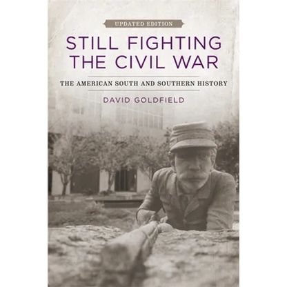 Still Fighting the Civil War: The American South and Southern History - Paperback