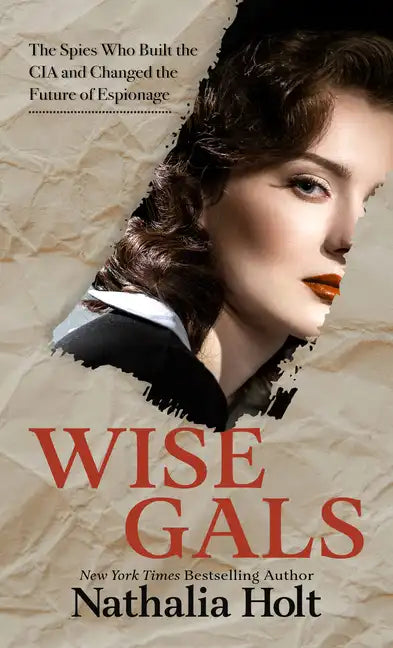 Wise Gals: The Spies Who Built the CIA and Changed the Future of Espionage - Library Binding