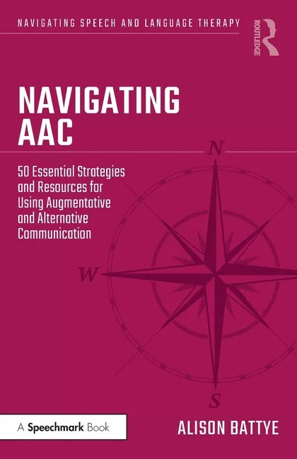 Navigating Aac: 50 Essential Strategies and Resources for Using Augmentative and Alternative Communication - Paperback