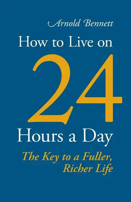 How to Live on 24 Hours a Day - Paperback