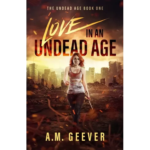 Love in an Undead Age: A Zombie Apocalypse Survival Adventure - Paperback