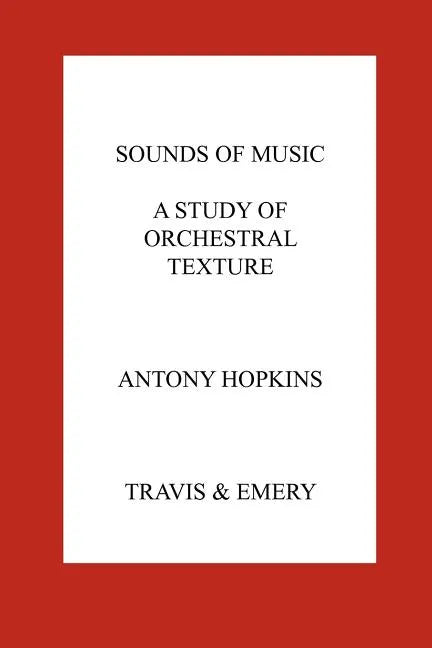 Sounds of Music. A Study of Orchestral Texture. Sounds of the Orchestra - Paperback