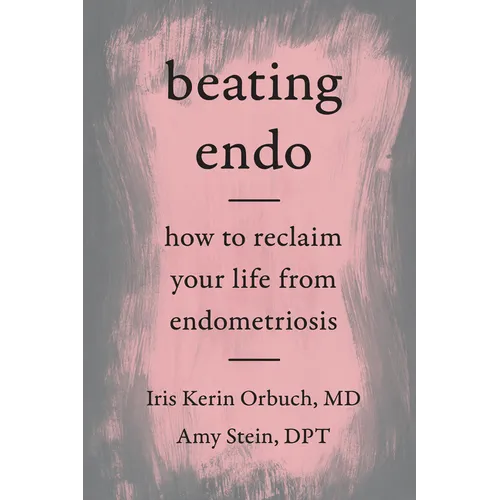 Beating Endo: How to Reclaim Your Life from Endometriosis - Paperback