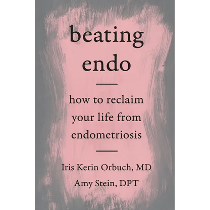 Beating Endo: How to Reclaim Your Life from Endometriosis - Paperback