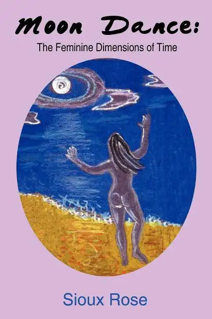 Moon Dance: The Feminine Dimensions of Time - Paperback